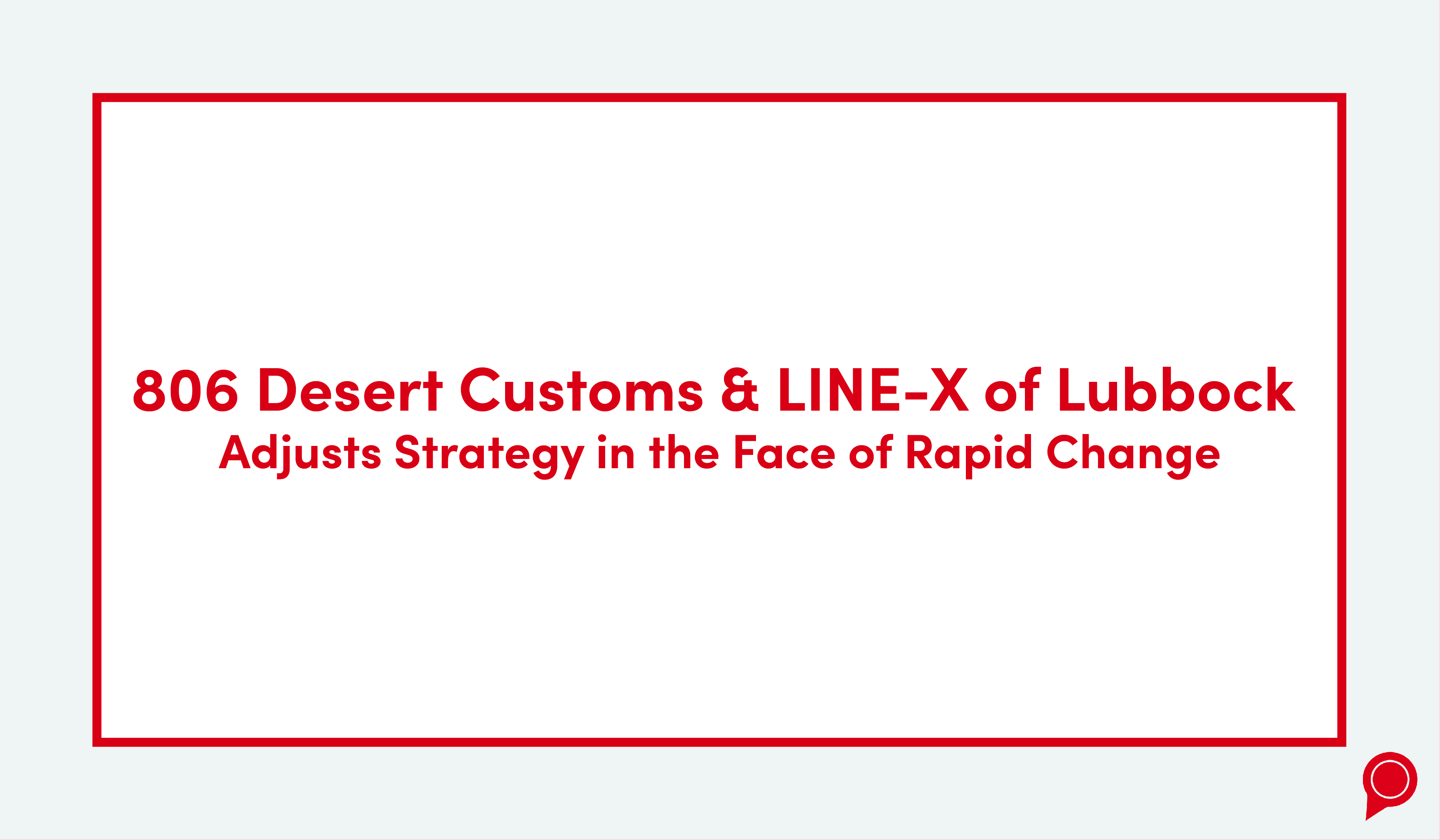 806 Desert Customs & Line-X of Lubbock adjusts strategy in the face of rapid change