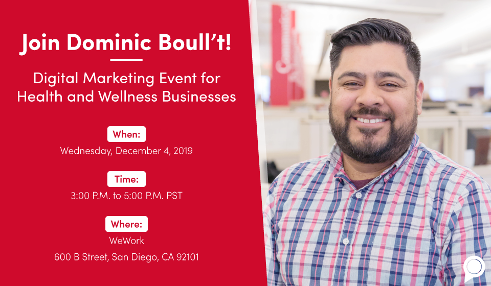 Join Dominic Boull't for a digital marketing event for health and wellness businesses on Wednesday, December 4, 2019 at 3 pm at WeWork San Diego