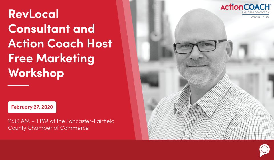 RevLocal Consultant and Action Coach Host Free Marketing Workshop - February 27, 2020 - 11:30 am to 1 pm at the Lancaster-Fairfield County Chamber of Commerce